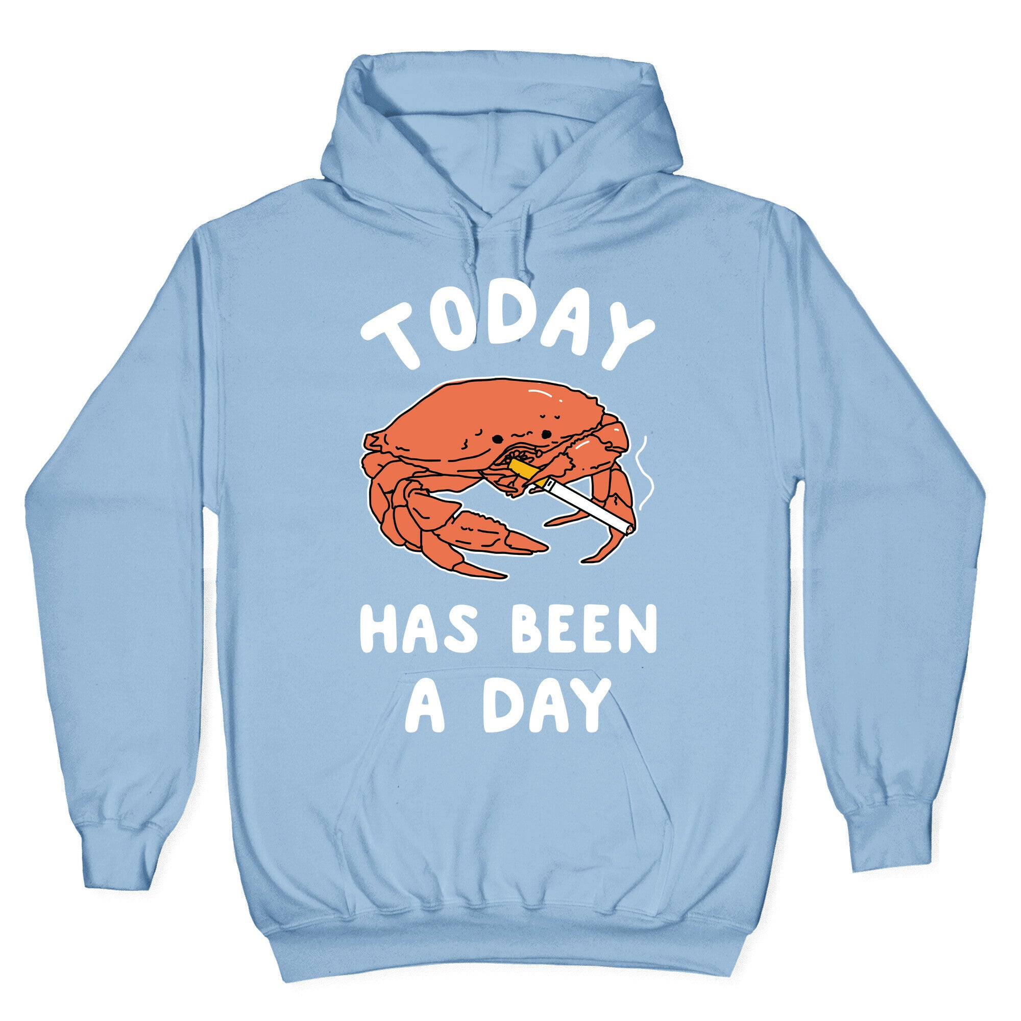 Today Has Been a Day Smoking Crab Hoodie